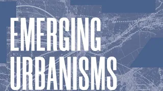 Emerging Urbanisms in De-Industrializing Urban Regions (2/7)