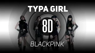 𝟴𝗗 𝗠𝗨𝗦𝗶𝗖 | Typa Girl - BLACKPINK | 𝑈𝑠𝑒 ℎ𝑒𝑎𝑑𝑝ℎ𝑜𝑛𝑒𝑠🎧