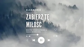 Maciej Musiałowski & Julia Wieniawa: Zabierz tę miłość |Karaoke Lyric|