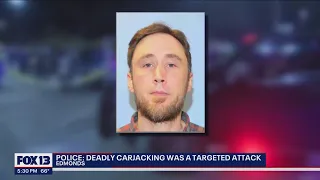 Police say deadly carjacking was targeted | FOX 13 Seattle