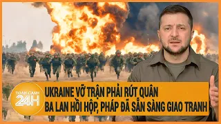 Điểm nóng quốc tế: Ukraine vỡ trận; Ba Lan hồi hộp, Pháp nói đã sẵn sàng giao tranh