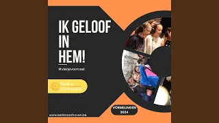 Ik geloof in Hem!