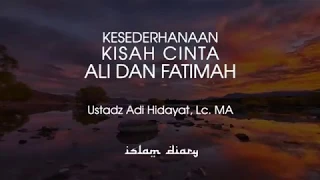 Kisah Cinta ALI dan Fatimah - Ustadz Adi Hidayat