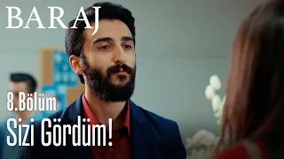 Sizi gördüm! - Baraj 8. Bölüm