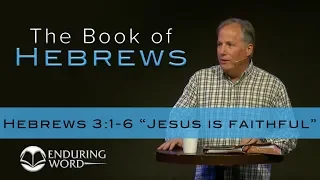 Jesus is Faithful - Hebrews 3:1-6