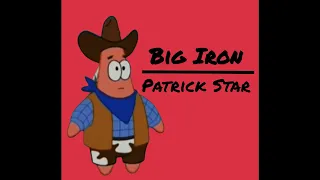 Big Iron | Patrick Star A.I Cover