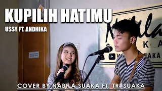 KUPILIH HATIMU - USSY FT. ANDHIKA (LIRIK) COVER B NABILA SUAKA FT.  TRI SUAKA