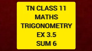 TN CLASS 11 MATHS  TRIGONOMETRY EX 3.5 Sum 6