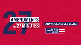 27 Amendments in 27 Minutes (Advanced Level)