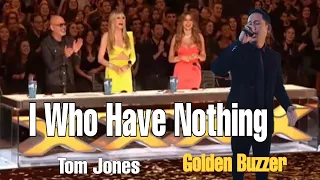 Golden Buzzer! Extraordinary Voice in American Got Talent I Who Have Nothing - Tom Jones