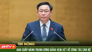 Ban Chấp hành Trung ương Đảng xem xét về công tác cán bộ | ANTV