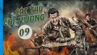 SÁT THỦ CHI VƯƠNG TẬP 9 | Phim Bộ Kháng Nhật Mới Nhất 2022