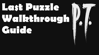 P.T. Last Puzzle Walkthrough Guide How to Solve Last Puzzle in P.T.