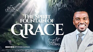 THE SPIRIT FOUNTAIN OF GRACE || THRIVE 2.0 || AGAPE MINISTRIES AKURE || EVG ISAAC OYEDEPO