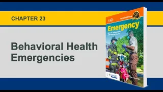 Chapter 23, Behavioral Health Emergencies