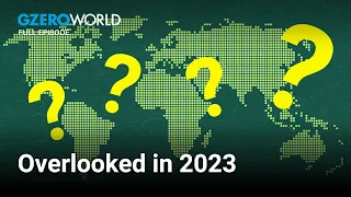 Overlooked stories in 2023 | GZERO World with Ian Bremmer