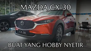 MAZDA CX30 SI TAMPAN DARI MAZDA BUAT KALIAN YG HOBBY NYETIR!!