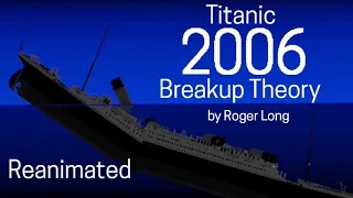 The Titanic 2006 Breakup Theory | REANIMATED