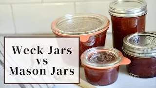 Weck Jars vs Mason Jars - Which One is Better for YOU?