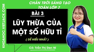 Toán lớp 7 - Chân trời sáng tạo | Bài 3: Lũy thừa của một số hữu tỉ - Cô Trần Den Ni (DỄ HIỂU NHẤT)