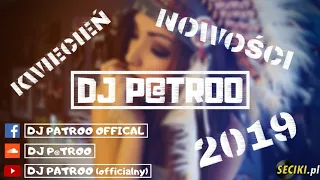 KWIECIEŃ 2019 ✔NAJLEPSZA KLUBOWA MUZYKA 2019✔ ✯MixeD by DJ P@TROO✯