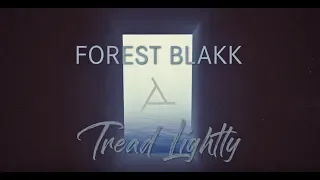 Forest Blakk - Tread Lightly [Official Lyric Video]