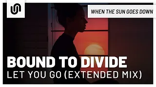 Bound to Divide - Let You Go (Extended Mix)