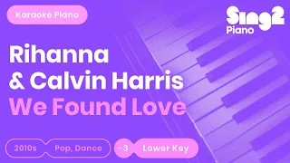 Rihanna & Calvin Harris - We Found Love (Lower Key) Piano Karaoke