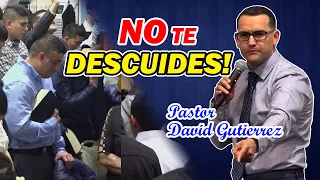 🔴HOY más que nunca NO TE DESCUIDES! - Pastor David Gutiérrez