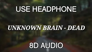 Unknown Brain - DEAD ft. Khazi (8D Audio) 🎧 Lyrics