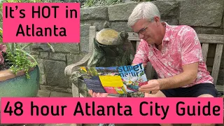 Atlanta is Hot!  | 48 Hour Atlanta City Guide