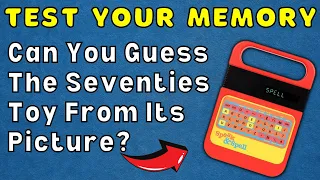 Test Your Memory - Nostalgic 1970's Toy Quiz (Boomer Quiz)
