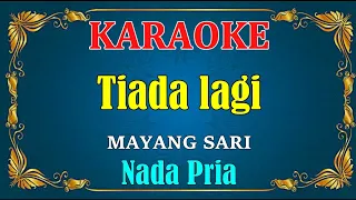 TIADA LAGI - Mayang sari || KARAOKE HD - Nada Pria