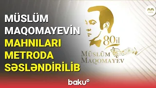 Müslüm Maqomayevin mahnıları metroda səsləndirilib - BAKU TV