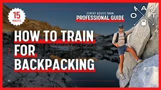 How to Train for Backpacking: Expert Advice From Professional Guide