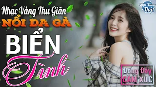 28 - 02 BIỂN TÌNH - Nhạc Vàng Xưa CHỌN LỌC NỔI DA GÀ Khi Nghe ☘️ THƯ GIÃN ĐONG ĐẦY CẢM XÚC