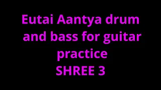 Eutai antya shree 3 bass and drums only