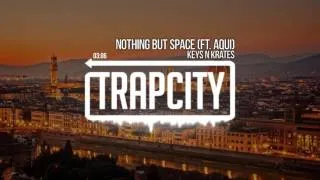 Keys N Krates - Nothing But Space (ft. Aqui)