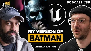 The Process of Remaking Batman in Unreal Engine | Alireza 'Mehran' Fattahi | VFX Podcast #36