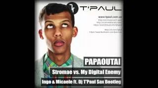 T'Paul (Live Sax) - Stromae vs. My Digital Enemy - Papaoutai (Ingo & Micaele ft. Dj T'Paul Sax Boot)