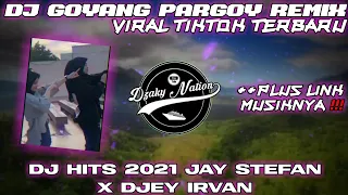 DJ GOYANG PARGOY REMIX VIRAL TIKTOK TERBARU 2021 JAY STEFAN X DJEY IRVAN