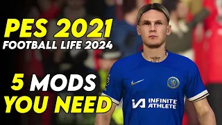 PES 2021 & FL24 : 5 Most IMPORTANTS Mods You NEED !