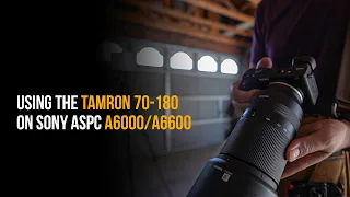 What's It Like Using the Tamron 70-180 on Sony APS-C? | a6000 | a6600