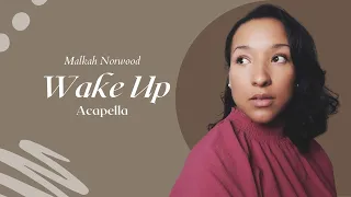 Malkah Norwood — Wake Up (Acapella)