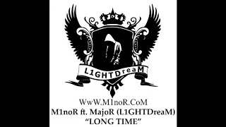 M1noR ft MajoR L1GHTDreaM (LONG TIME)