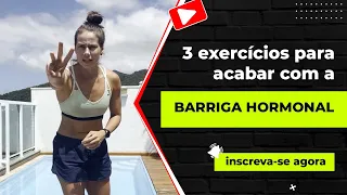 3 exercícios para acabar com a BARRIGA HORMONAL