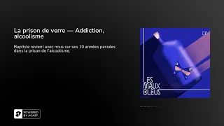 Addiction, alcoolisme : La prison de verre (témoignage)