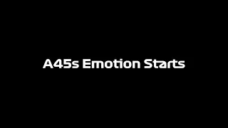 A45S Emotion Start