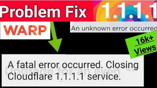 1.1.1.1 WARP A fatal error occurred Closing Cloudflare  1.1.1.1 Not Working service Problem