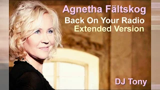 Agnetha Fältskog (ᗅᗺᗷᗅ) - Back on Your Radio (Extended Version - DJ Tony)